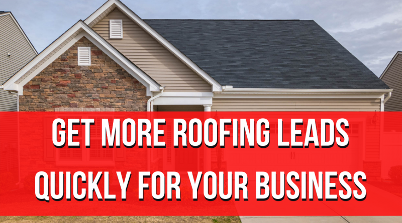 How to Generate Roofing Leads in Your Area